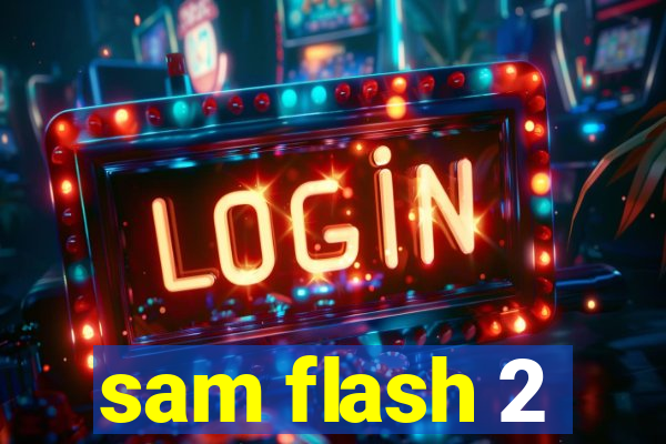 sam flash 2